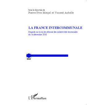 You are currently viewing France intercommunale : regards sur la loi de réforme des collectivités territoriales du 16 décembre 2010 (La)
