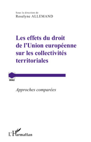 You are currently viewing Effets du droit de l’Union européenne sur les collectivités territoriales : approches comparées (Les)