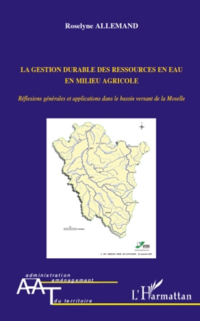You are currently viewing Gestion durable des ressources en eau en milieu agricole (La). Réflexions générales et applications dans le bassin versant de la Moselle