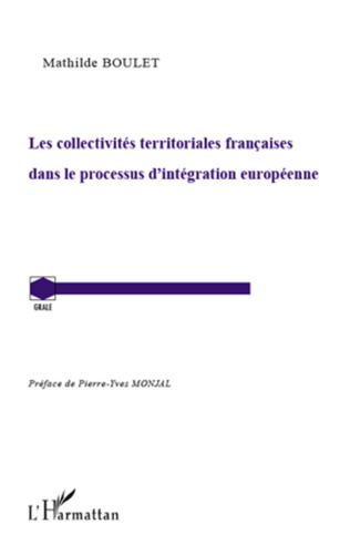 You are currently viewing Collectivités territoriales françaises dans le processus d’intégration européenne (Les)