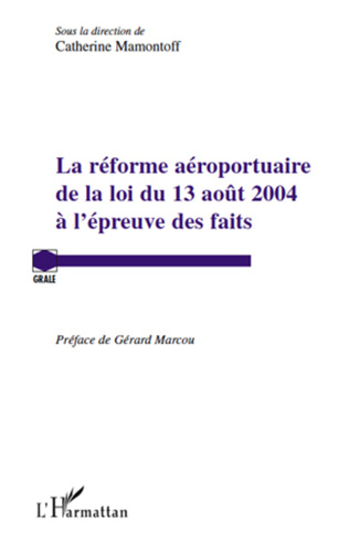 You are currently viewing Réforme aéroportuaire de la loi du 13 août 2004 à l’épreuve des faits (La)