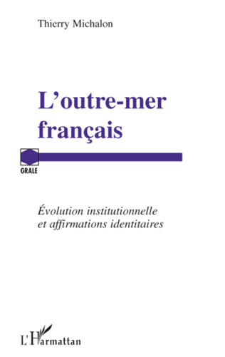 You are currently viewing Outre-mer français : évolution institutionnelle et affirmations identitaires (L’)