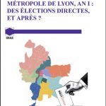 Métropole de Lyon, an I : Des élections directes et après ?