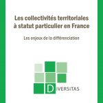 Collectivités territoriales à statut particulier en France (Les). Les enjeux de la différenciation